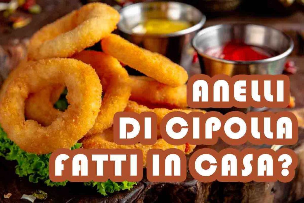 Anelli di cipolla fatti in casa: la ricetta